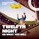Twelfth Night, or What You Will - Globe