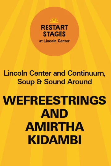 Restart Stages at Lincoln Center: WeFreeStrings and Amirtha Kidambi - September 11 Tickets