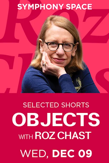 Selected Shorts: Objects with Roz Chast tickets