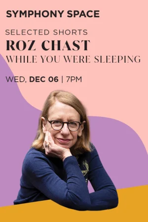 Selected Shorts: Roz Chast While You Were Sleeping on Dec 6th 