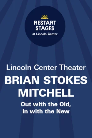 Restart Stages at Lincoln Center: Brian Stokes Mitchell: Out with the Old, In with the New - July 21 - August 14 Tickets