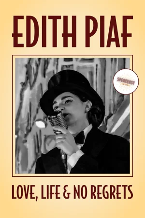 Edith Piaf - Life, Love & No Regrets