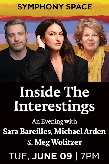 Inside The Interestings: An Evening with Sara Bareilles, Michael Arden & Meg Wolitzer tickets