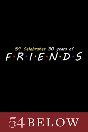 54 Celebrates 30 Years of "FRIENDS" Tickets