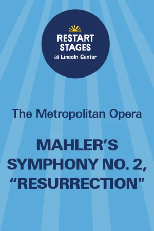 Restart Stages at Lincoln Center: Mahler’s Symphony No. 2, “Resurrection”  Tickets