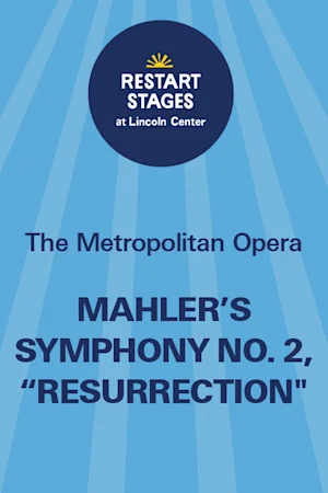 Restart Stages at Lincoln Center: Mahler’s Symphony No. 2, “Resurrection” Tickets