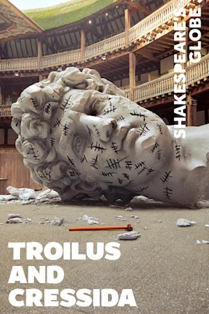 Troilus and Cressida - Globe Tickets