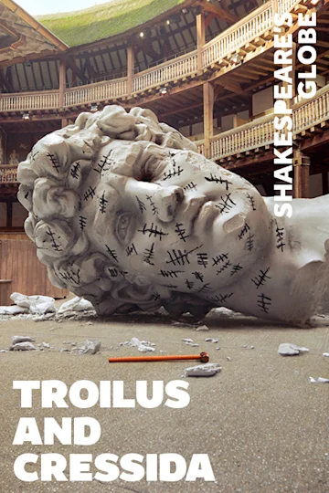 Troilus and Cressida - Globe Tickets