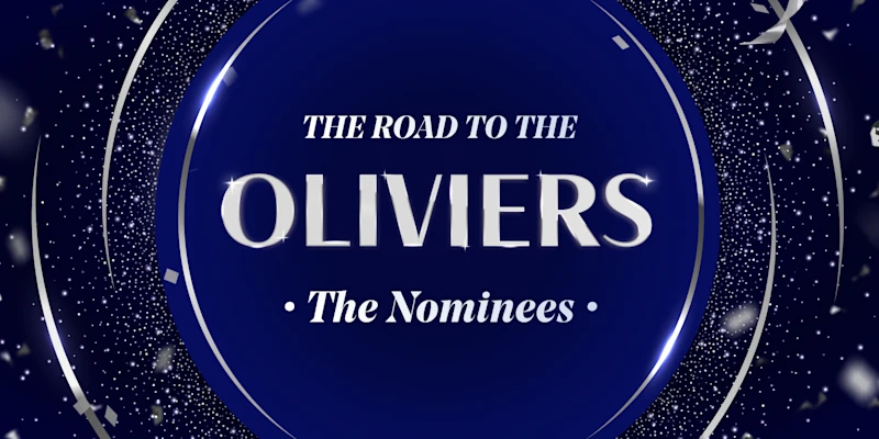 London's glitteriest theatre awards — the Oliviers — announced nominations.