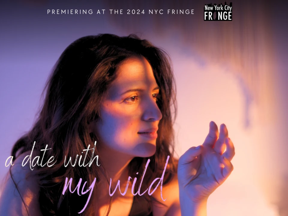 a date with my wild (New York City Fringe 2024): What to expect - 1