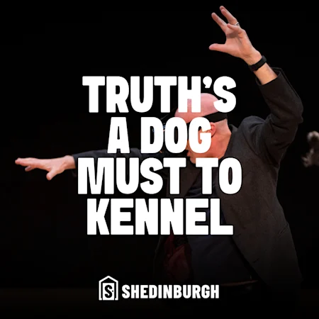 Truth's a Dog Must to Kennel