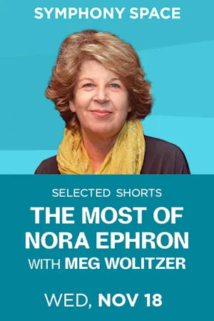 Selected Shorts: The Most of Nora Ephron, hosted by Meg Wolitzer tickets