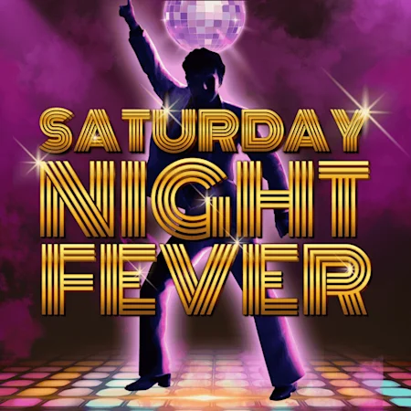 SATURDAY NIGHT FEVER