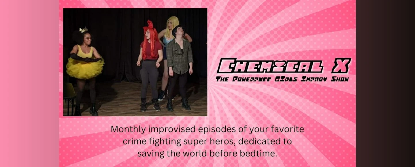 Chemical X: The Powerpuff Girls Improv Show: What to expect - 1