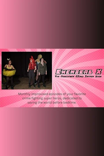 Chemical X: The Powerpuff Girls Improv Show Tickets