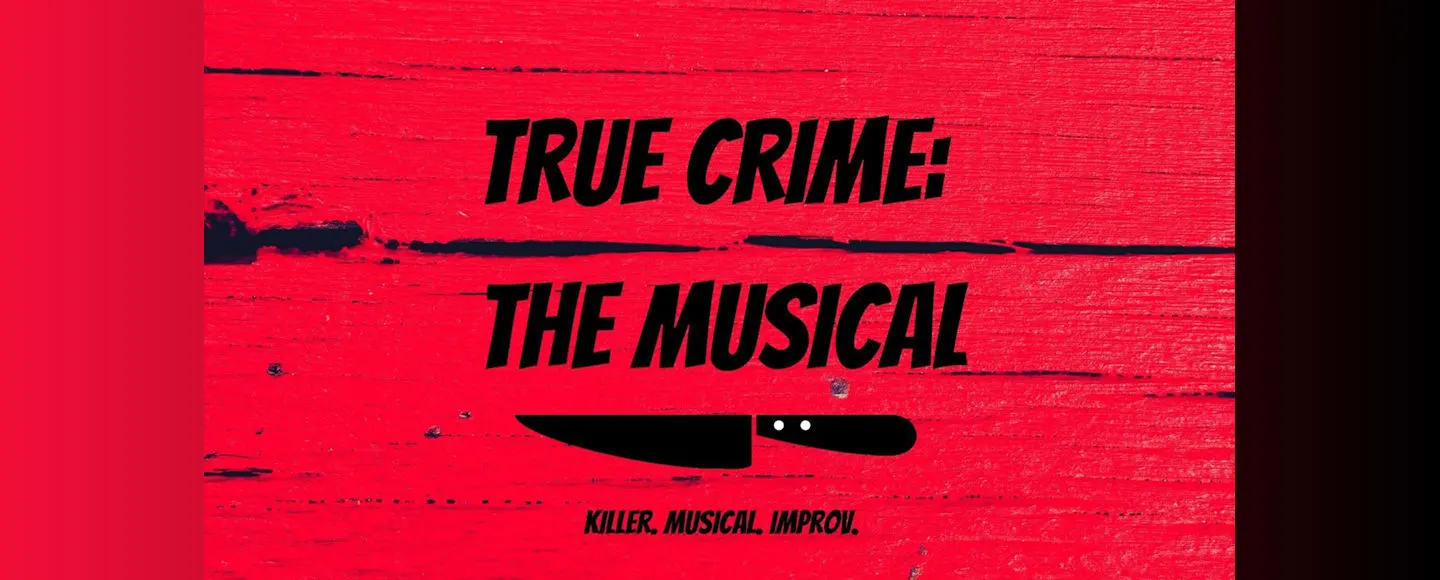 True Crime: the Musical