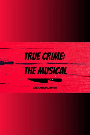 True Crime: the Musical