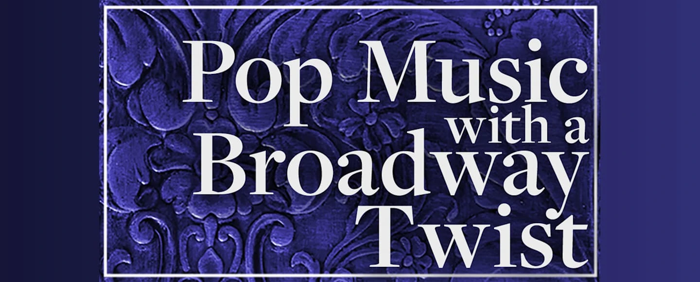 Pop Music With a Broadway Twist: What to expect - 1