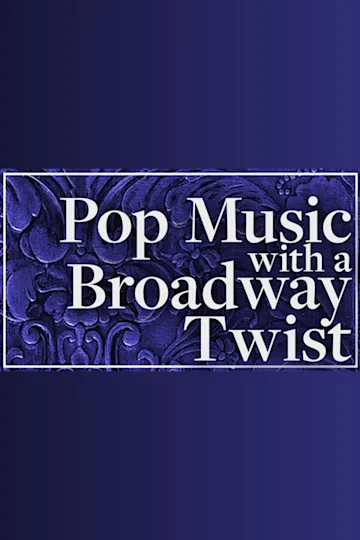 Pop Music With a Broadway Twist tickets