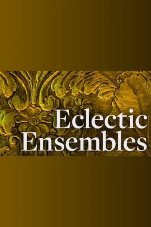 Eclectic Ensembles Series Tickets