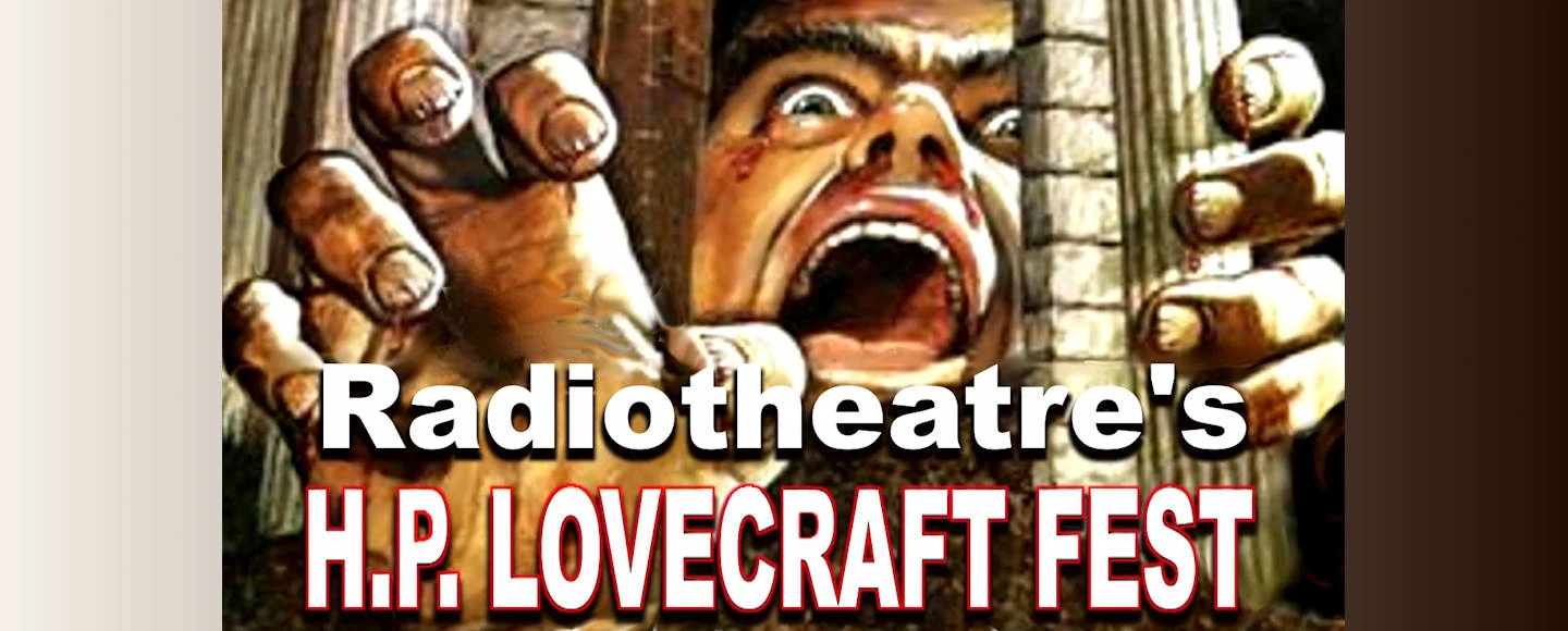 Radiotheatre's H.P. Lovecraft Festival -- Online: What to expect - 1