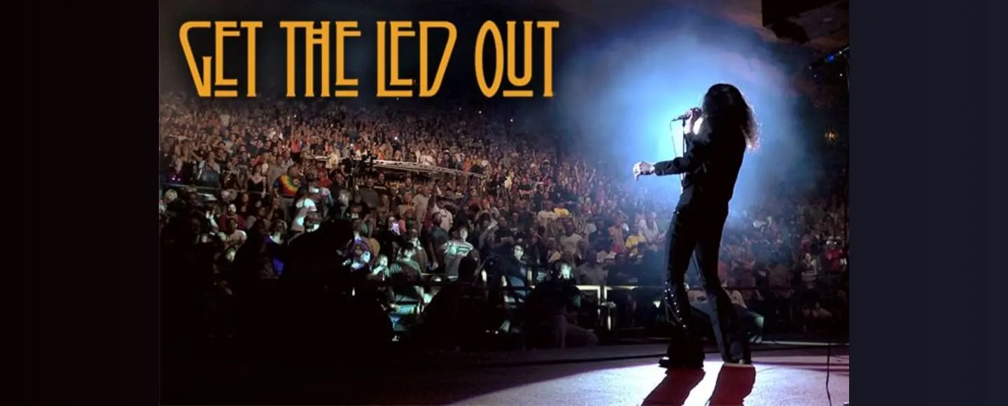 Get The Led Out: A Celebration of "The Mighty Zep"