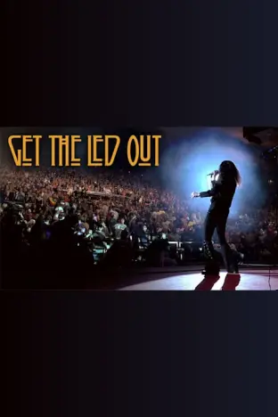 Get The Led Out: A Celebration of "The Mighty Zep" Tickets