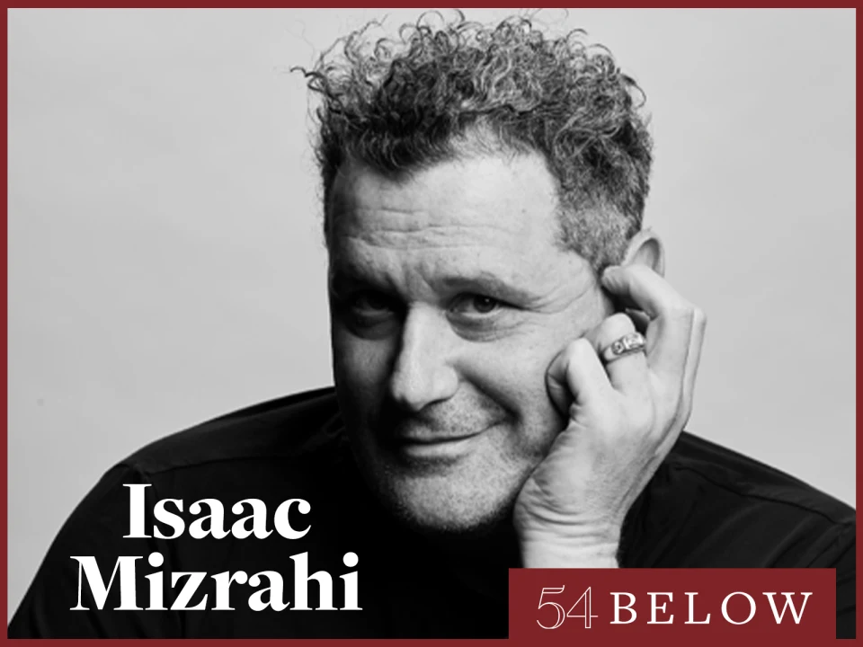 Isaac Mizrahi Returns To New York's 54 Below Next Week To Sing And Dish