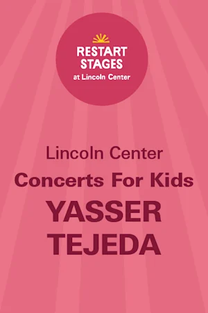 Restart Stages at Lincoln Center: Concerts for Kids: Yasser Tejeda - August 28 tickets