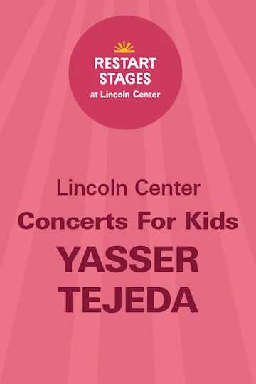 Restart Stages at Lincoln Center: Concerts for Kids: Yasser Tejeda tickets