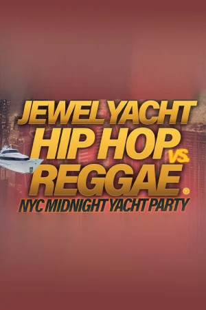 Saturday NYC Hip Hop vs. Reggae Jewel Yacht Boat Party Tickets