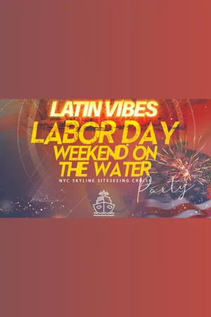 Latin Vibes Labor Day Hudson River Park Party Cruise