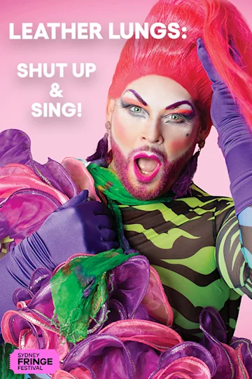 Leather Lungs: Shut Up & Sing! at Sydney Fringe Festival Tickets