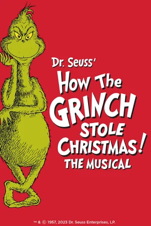 Dr. Seuss’ How The Grinch Stole Christmas! the Musical - Pre-Sale