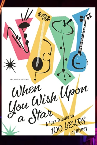 When You Wish Upon A Star: A Jazz Tribute to 100 Years of Disney Tickets