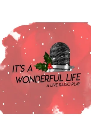 It's a Wonderful Life: A Live Radio Play Tickets