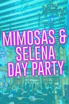 [Poster] Mimosas & Selena Day Party - Includes 3 Hours of Mimosas 34636