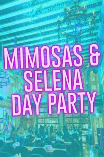 Mimosas & Selena Day Party - Includes 3 Hours of Mimosas Tickets
