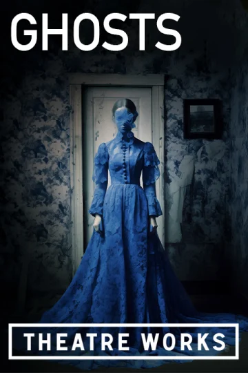 Ghosts at Theatre Works Tickets