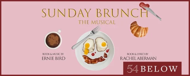 Sunday Brunch: A New Musical by Rachel Aberman & Ernie Bird