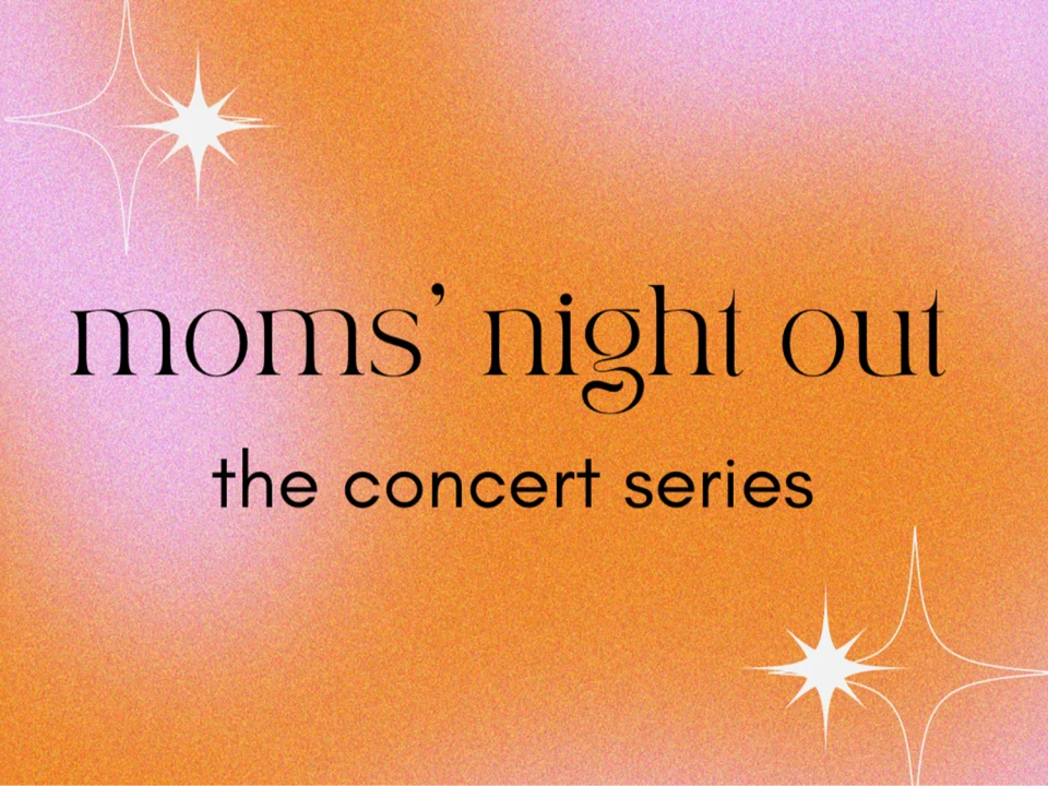 Mom's Night Out: The Concert Series: What to expect - 1