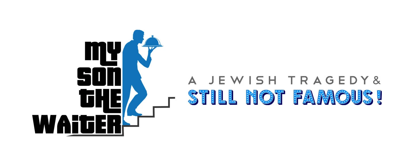 My Son The Waiter: A Jewish Tragedy & STILL Not Famous!: What to expect - 1