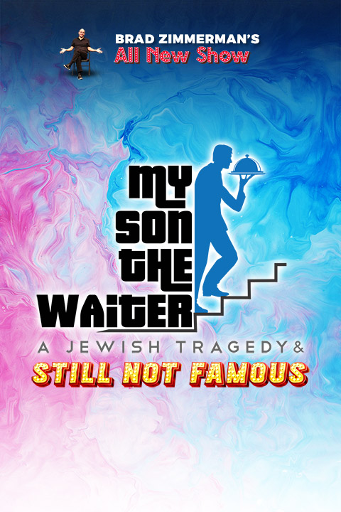 My Son The Waiter: A Jewish Tragedy & STILL Not Famous!