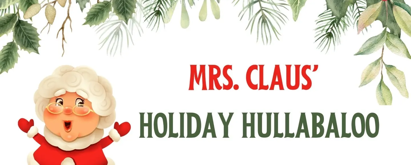 Mrs Claus' Holiday Hullabaloo