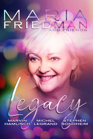 Maria Friedman & Friends - Legacy Tickets