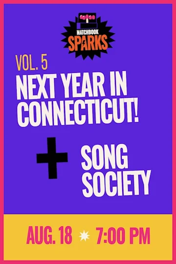 Matchbook Spark Vol. 5: Next Year in Connecticut! x Song Society tickets
