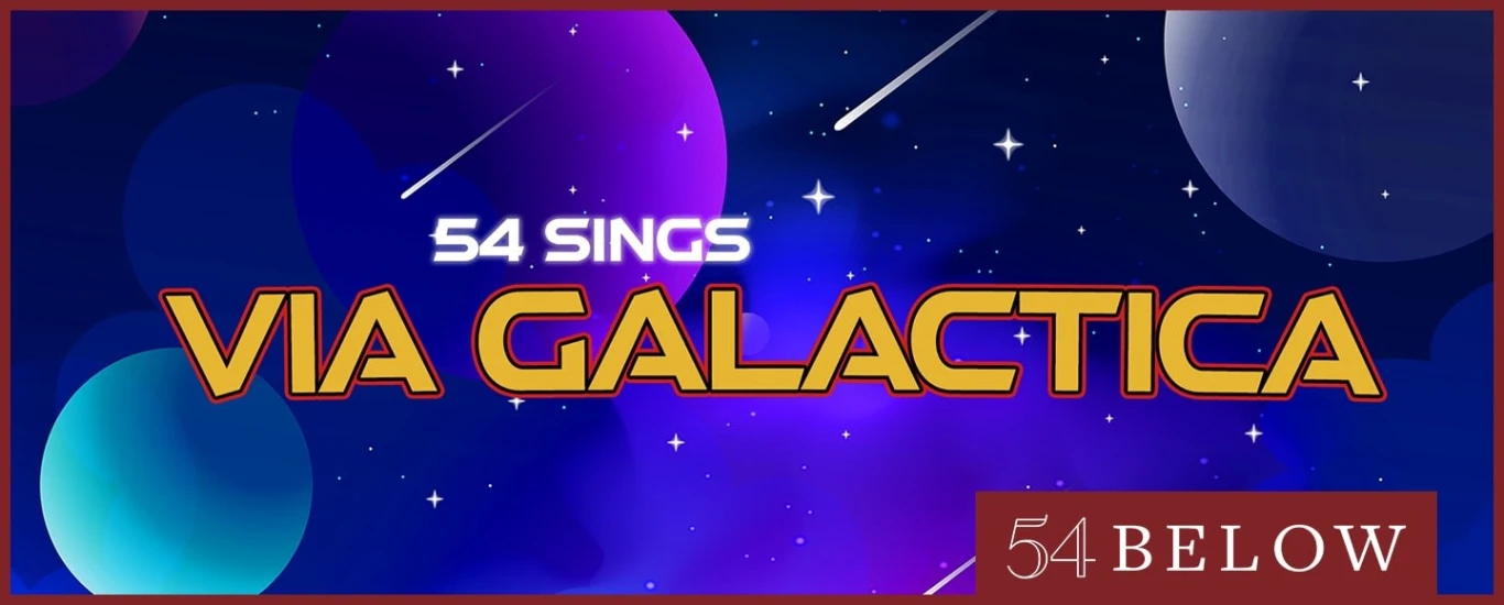 54 Sings Via Galactica, feat. original cast members!