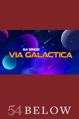 54 Sings Via Galactica, feat. original cast members! Tickets