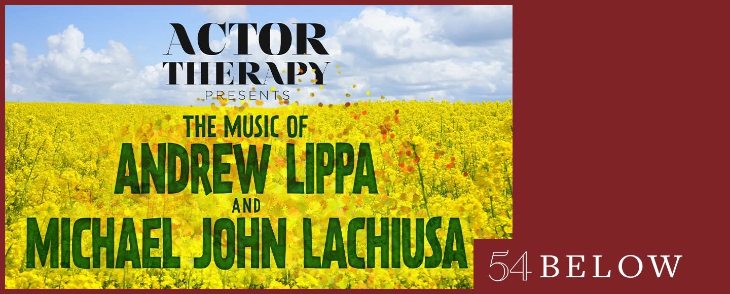 Actor Therapy Presents: The Music of Andrew Lippa & Michael John LaChiusa: What to expect - 1