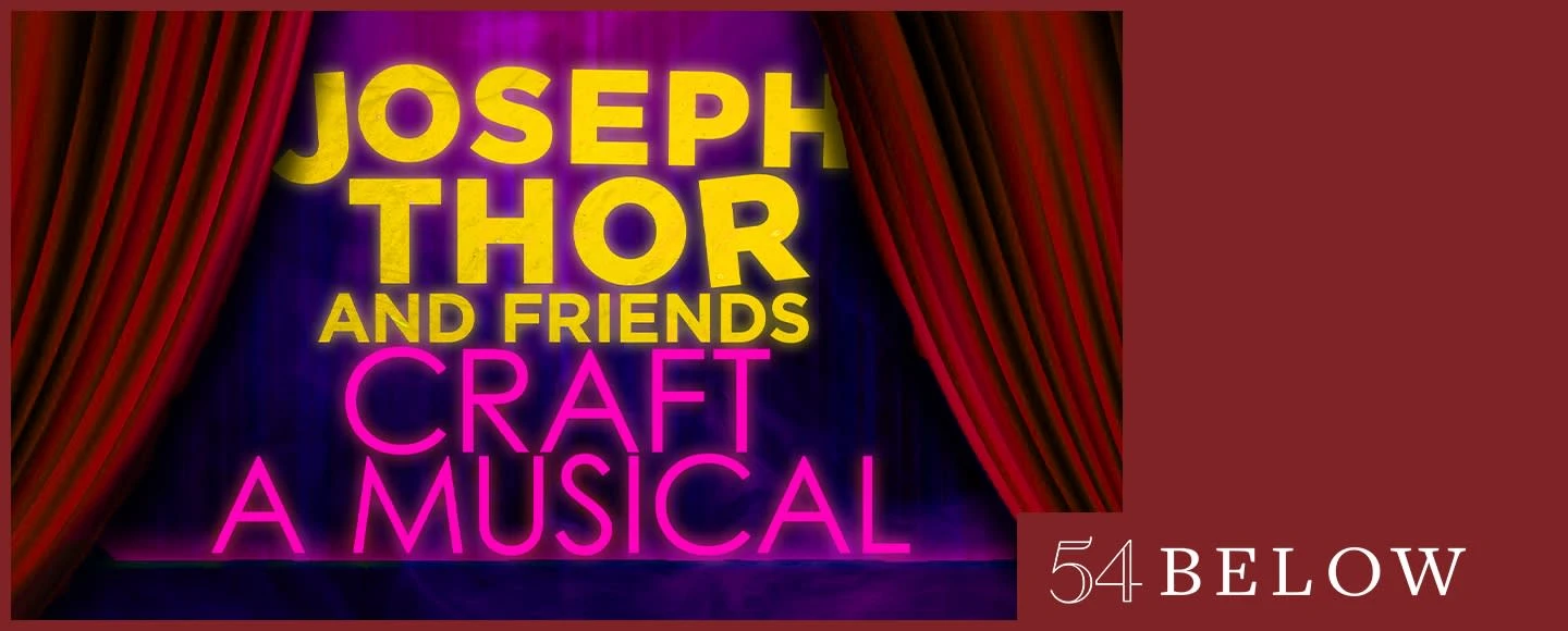 Joseph Thor & Friends Craft a Musical: What to expect - 1